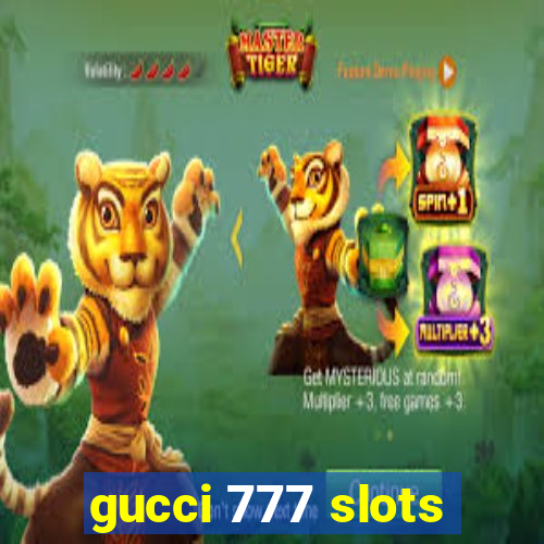 gucci 777 slots